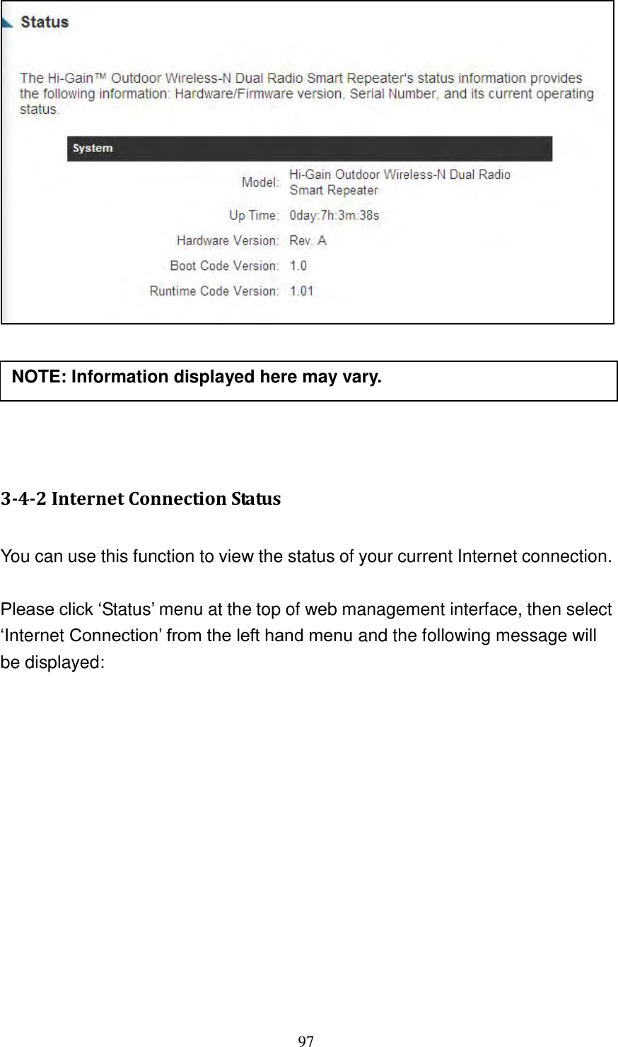 97       3-4-2 Internet Connection Status  You can use this function to view the status of your current Internet connection.  Please click „Status‟ menu at the top of web management interface, then select „Internet Connection‟ from the left hand menu and the following message will be displayed:  NOTE: Information displayed here may vary. 