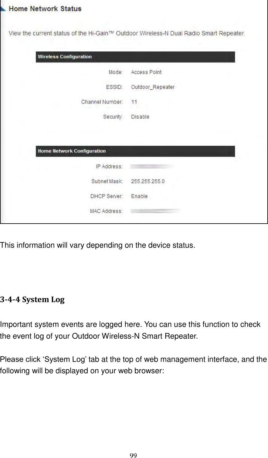 99   This information will vary depending on the device status.    3-4-4 System Log  Important system events are logged here. You can use this function to check the event log of your Outdoor Wireless-N Smart Repeater.  Please click „System Log‟ tab at the top of web management interface, and the following will be displayed on your web browser:  
