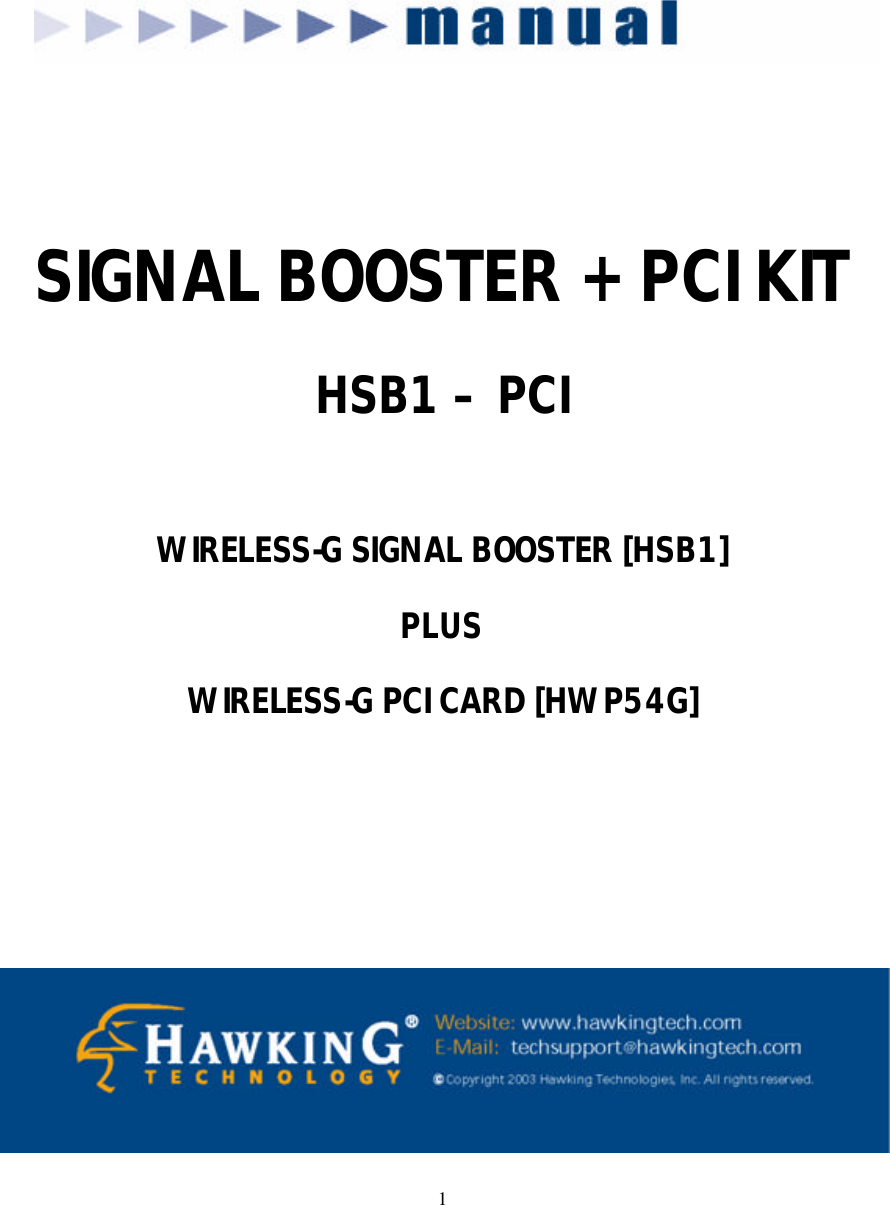  1               SIGNAL BOOSTER + PCI KIT  HSB1 – PCI   WIRELESS-G SIGNAL BOOSTER [HSB1]  PLUS  WIRELESS-G PCI CARD [HWP54G]           
