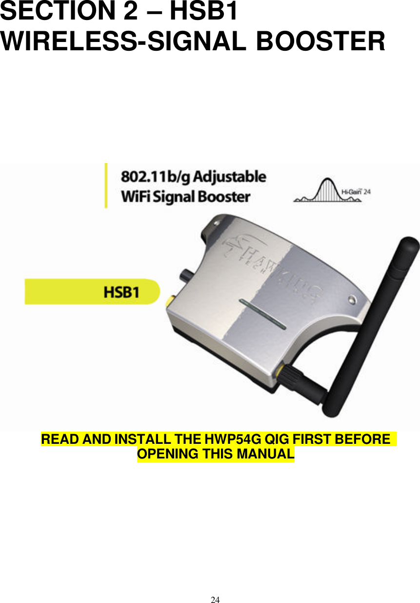  24                                         SECTION 2 – HSB1  WIRELESS-SIGNAL BOOSTER            READ AND INSTALL THE HWP54G QIG FIRST BEFORE   OPENING THIS MANUAL          