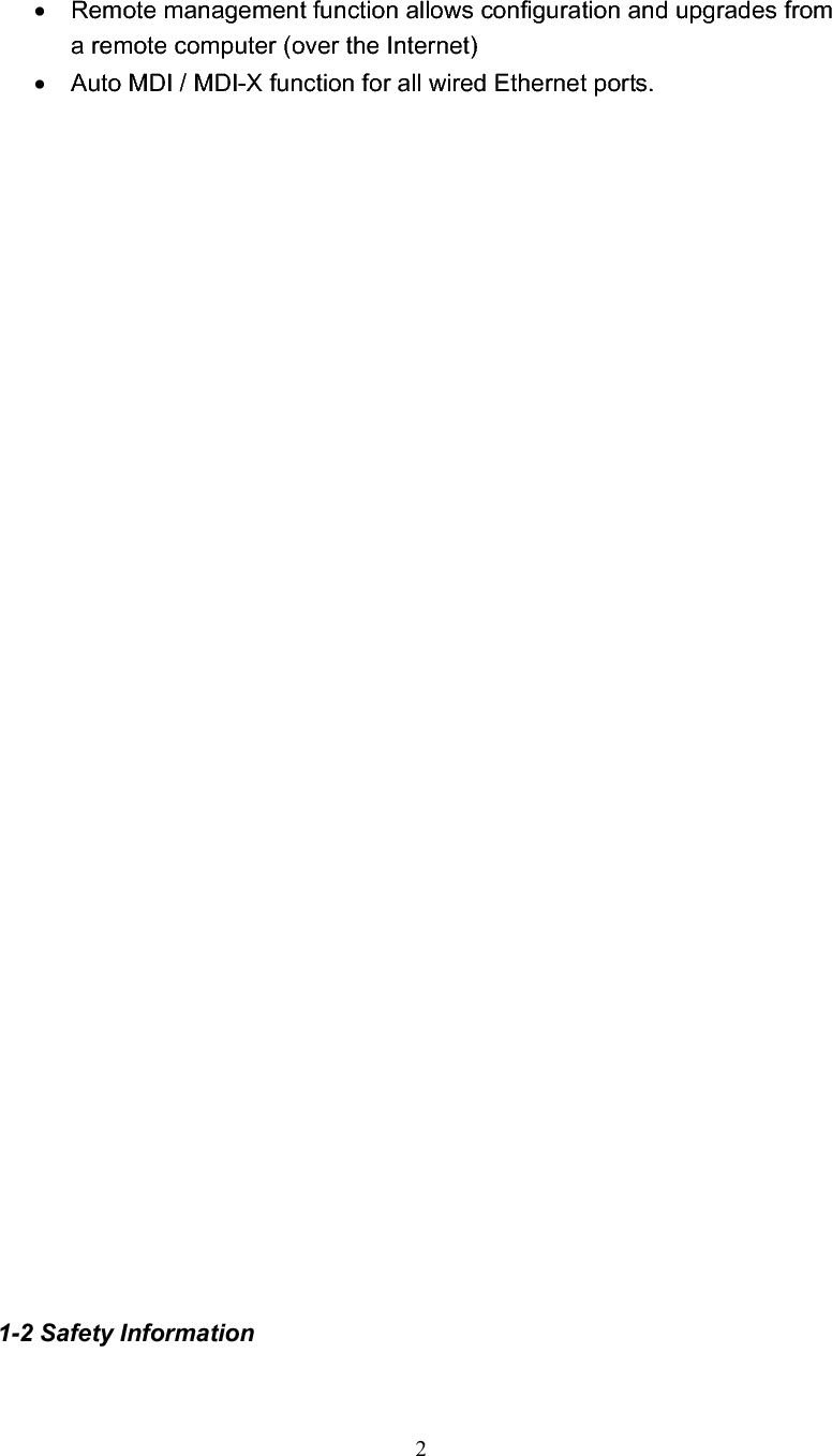 2x  Remote management function allows configuration and upgrades from a remote computer (over the Internet) x  Auto MDI / MDI-X function for all wired Ethernet ports. 1-2 Safety Information 