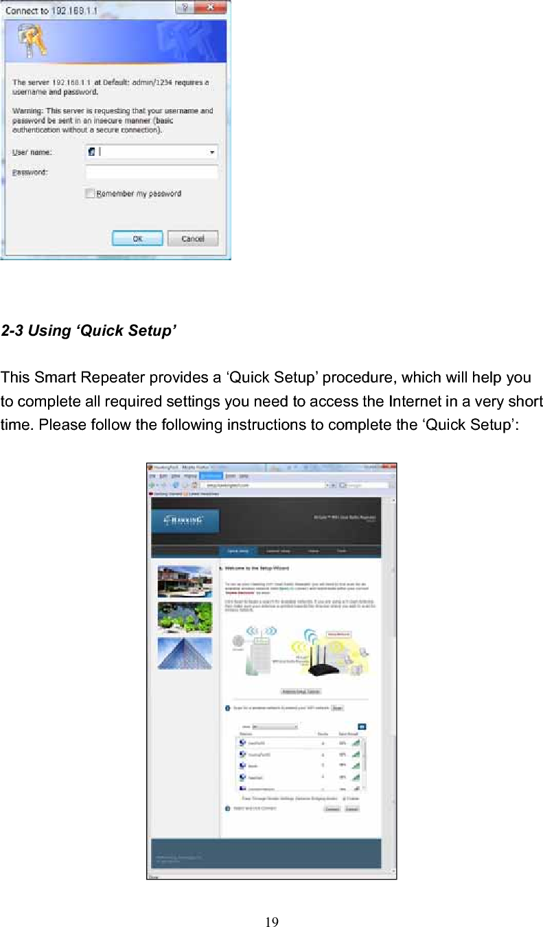 192-3 Using ‘Quick Setup’ This Smart Repeater provides a ‘Quick Setup’ procedure, which will help you to complete all required settings you need to access the Internet in a very short time. Please follow the following instructions to complete the ‘Quick Setup’: 