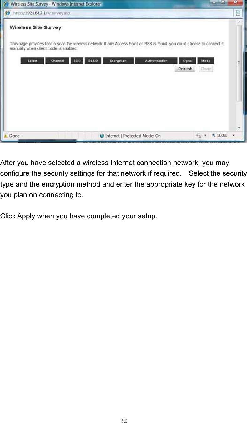 32After you have selected a wireless Internet connection network, you may configure the security settings for that network if required.    Select the security type and the encryption method and enter the appropriate key for the network you plan on connecting to.   Click Apply when you have completed your setup. 