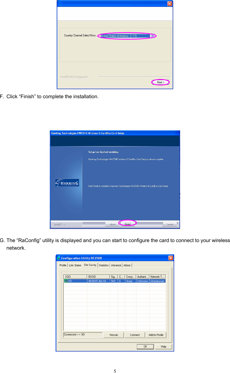  5  F.  Click “Finish” to complete the installation.     G. The “RaConfig” utility is displayed and you can start to configure the card to connect to your wireless network.  