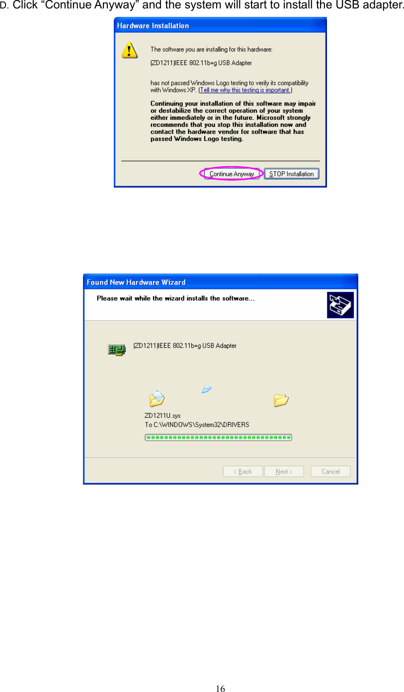  16  D. Click “Continue Anyway” and the system will start to install the USB adapter.                      