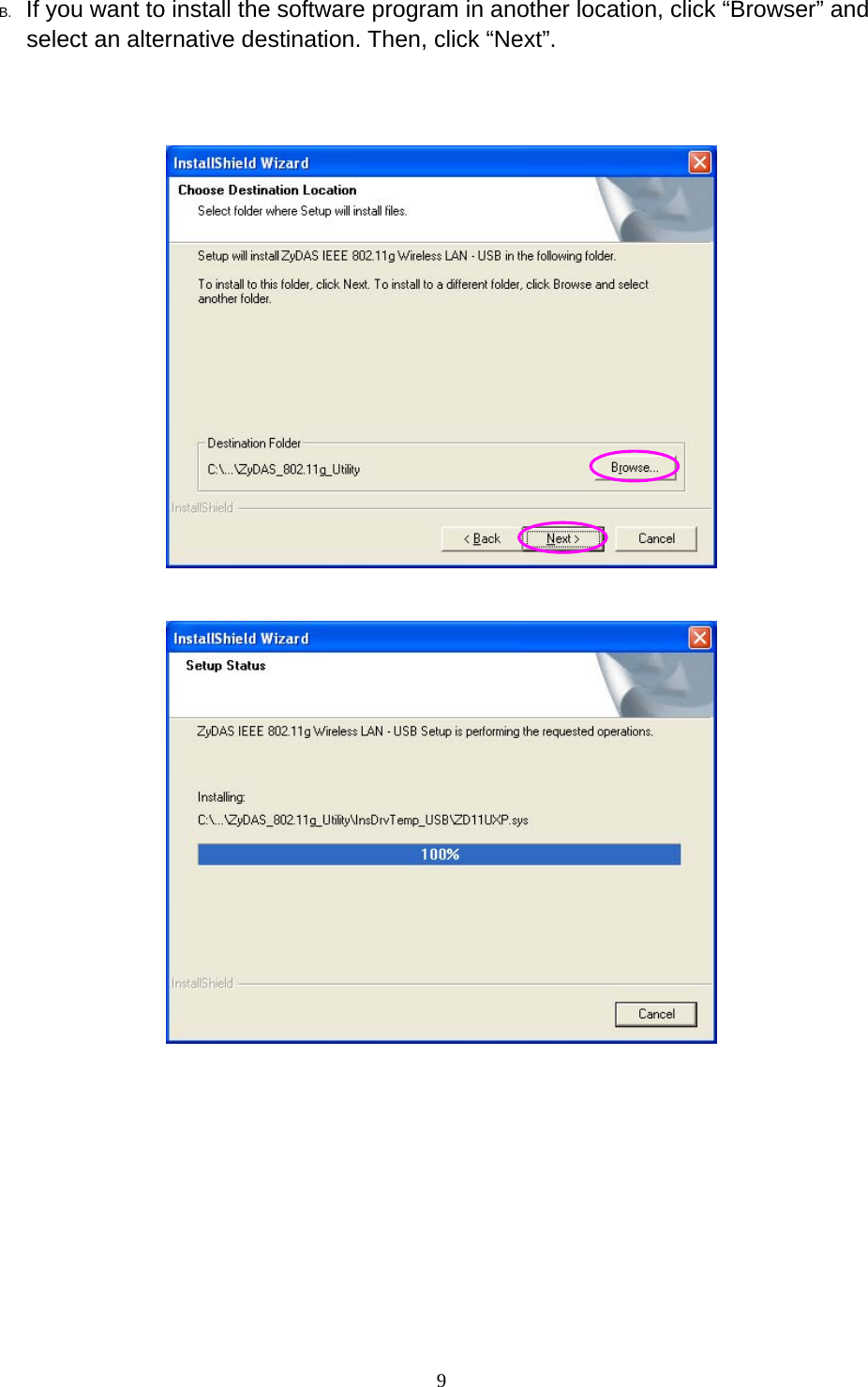  9  B.  If you want to install the software program in another location, click “Browser” and select an alternative destination. Then, click “Next”.                   