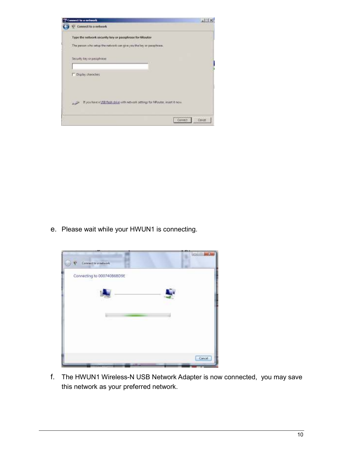   10                                                          e. Please wait while your HWUN1 is connecting.    f. The HWUN1 Wireless-N USB Network Adapter is now connected,  you may save this network as your preferred network.   