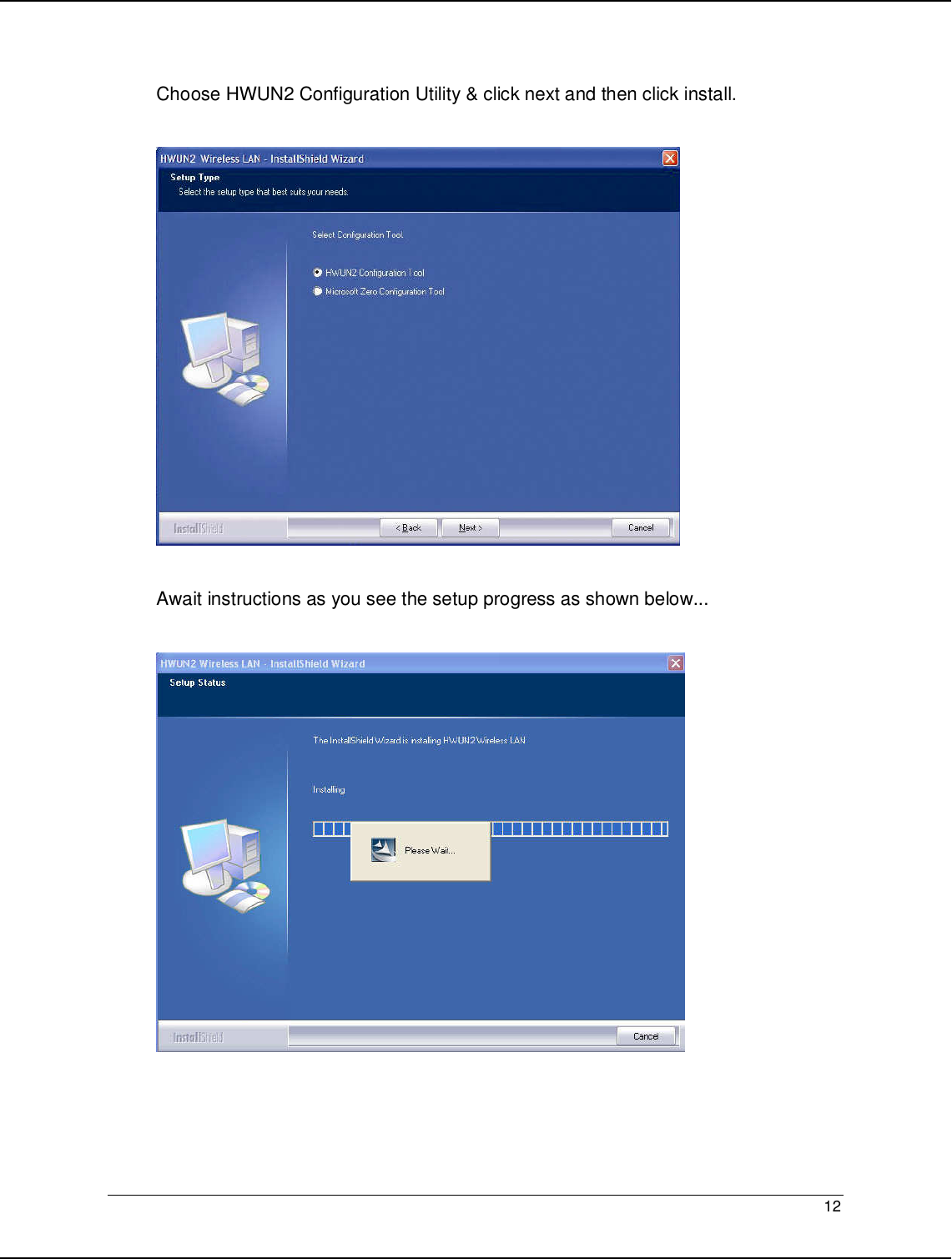   12                                                   Choose HWUN2 Configuration Utility &amp; click next and then click install.    Await instructions as you see the setup progress as shown below...      