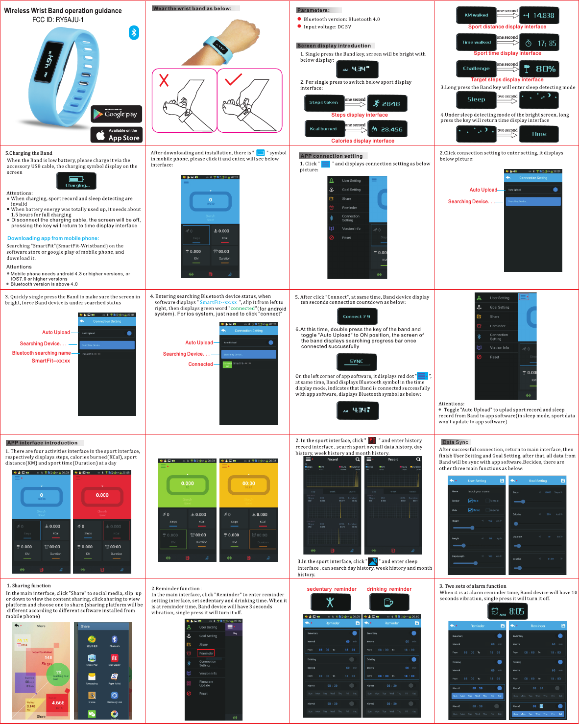 5.Charging the Bandone secondSteps display interfaceCalories display interfaceSport distance display interfaceSport time display interfaceTarget steps display interface1. Sharing functionAvailab le on theAND ROID APP O Nsedentary reminder     drinking reminderone secondone secondone secondone secondDownloading app from mobile phone:3. Two sets of alarm functionAuto UploadSearching Device. . .Bluetooth searching nameSmartFit--xx:xxAuto UploadSearching Device...ConnectedAuto UploadSearching Device...FCC ID: RY5AJU-1 