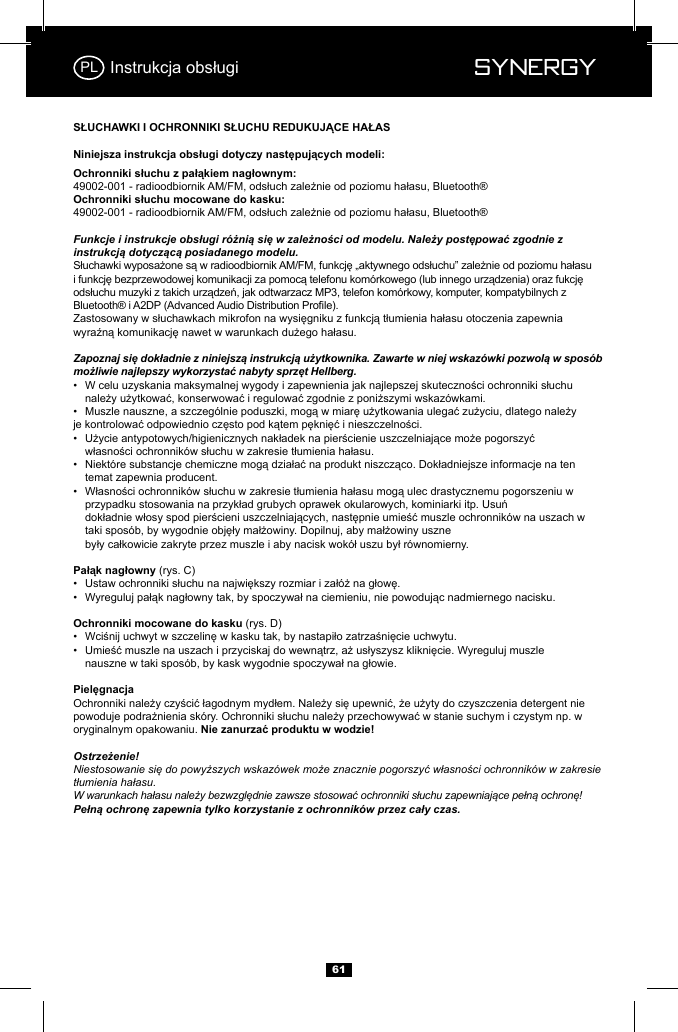 Synergy Synergy61Funkcje i instrukcje obsługi r&oacute;żnią się w zależności od modelu. Należy postępować zgodnie z instrukcją dotyczącą posiadanego modelu.Zapoznaj się dokładnie z niniejszą instrukcją użytkownika. Zawarte w niej wskaz&oacute;wki pozwolą w spos&oacute;b możliwie najlepszy wykorzystać nabyty sprzęt Hellberg.&bull;    &bull;   &bull;    &bull;     temat zapewnia producent.&bull;            (rys. C)&bull;  &bull;  (rys. D)&bull;  &bull;    oryginalnym opakowaniu. Ostrzeżenie!Niestosowanie się do powyższych wskaz&oacute;wek może znacznie pogorszyć własności ochronnik&oacute;w w zakresie tłumienia hałasu.W warunkach hałasu należy bezwzględnie zawsze stosować ochronniki słuchu zapewniające pełną ochronę! Pełną ochronę zapewnia tylko korzystanie z ochronnik&oacute;w przez cały czas.PL