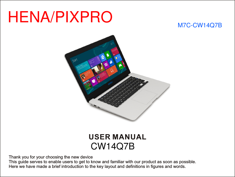 USER MANUALThank you for your choosing the new deviceThis guide serves to enable users to get to know and familiar with our product as soon as possible. Here we have made a brief introduction to the key layout and definitions in figures and words. CW14Q7BHENA/PIXPRO M7C-CW14Q7B