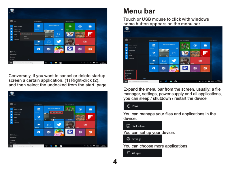 4Conversely, if you want to cancel or delete startup screen a certain application, (1) Right-click (2), and.then.select.the.undocked.from.the.start .page.Menu barTouch or USB mouse to click with windows home button appears on the menu barExpand the menu bar from the screen, usually: a file manager, settings, power supply and all applications, you can sleep / shutdown / restart the deviceYou can manage your files and applications in the device.You can set up your device.You can choose more applications.