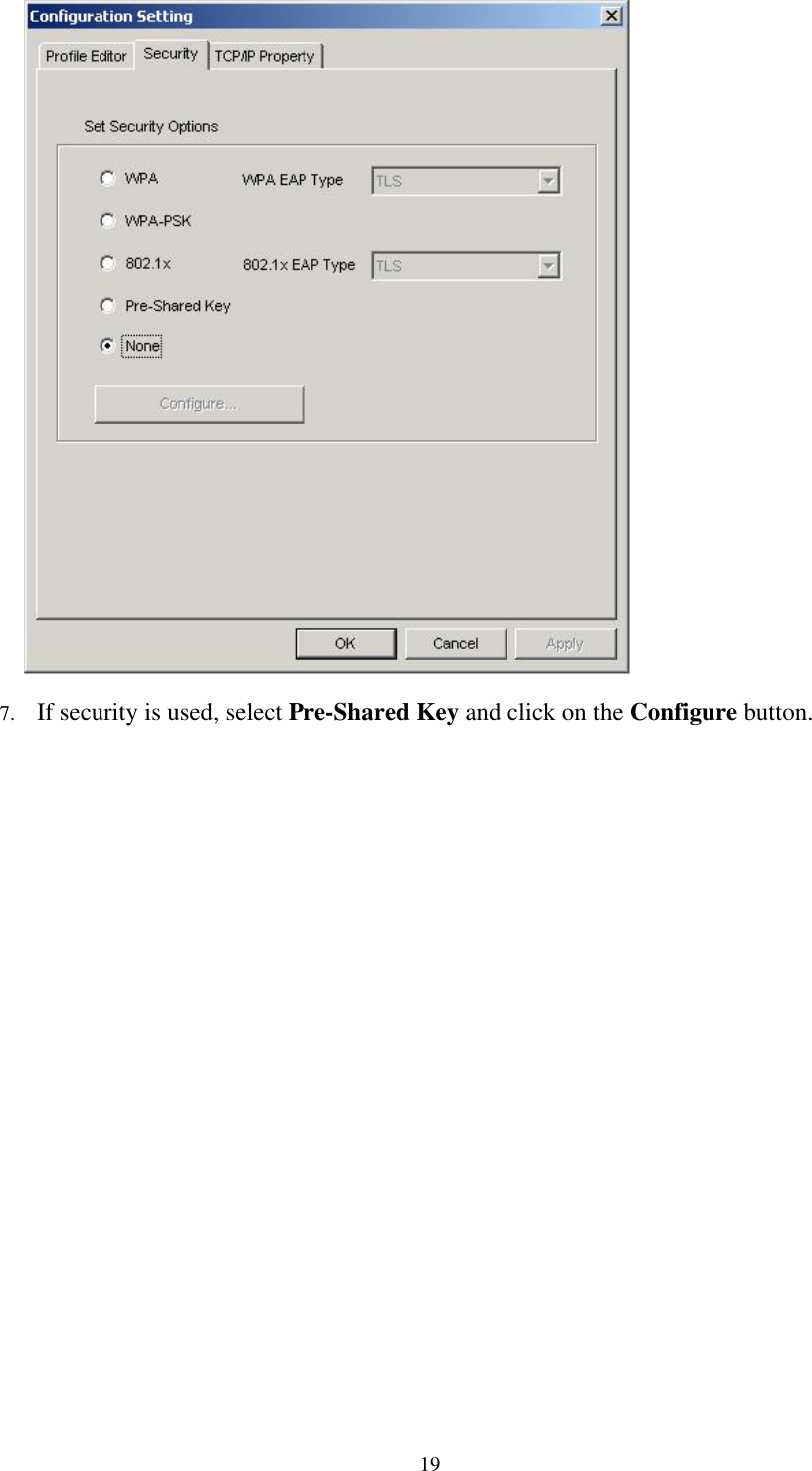 19    7. If security is used, select Pre-Shared Key and click on the Configure button.  