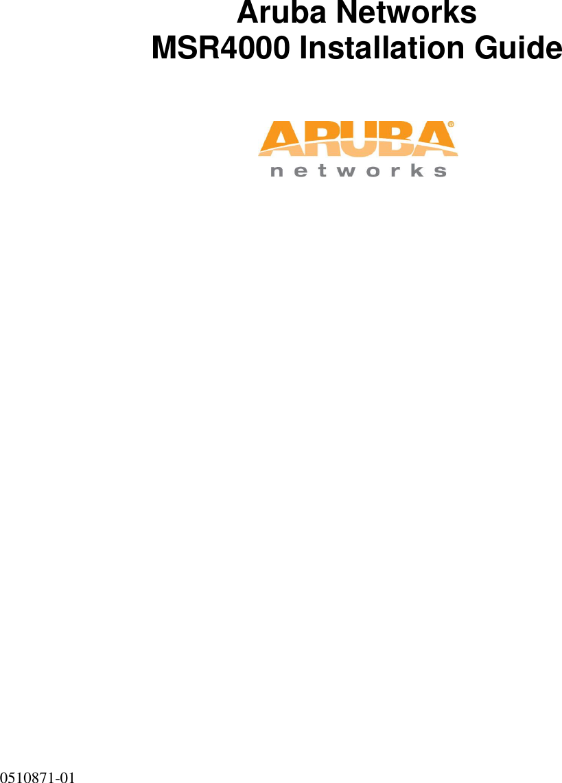 0510871-01                                                                                                                                           Aruba Networks MSR4000 Installation Guide      