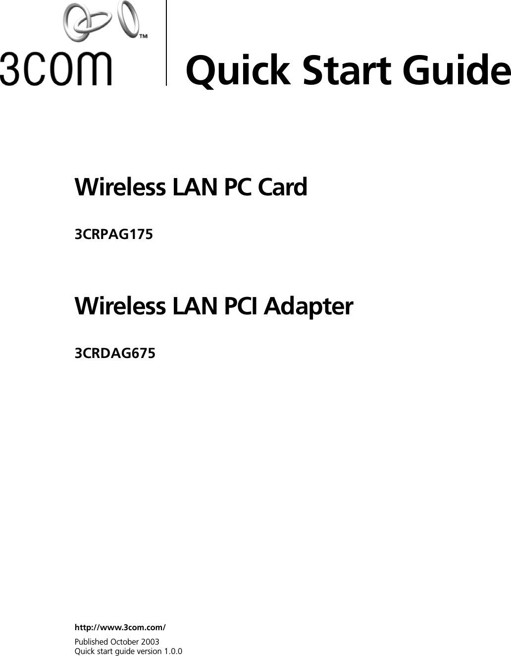 Wireless LAN PC Card3CRPAG175Wireless LAN PCI Adapter3CRDAG675Quick Start Guidehttp://www.3com.com/Published October 2003Quick start guide version 1.0.0