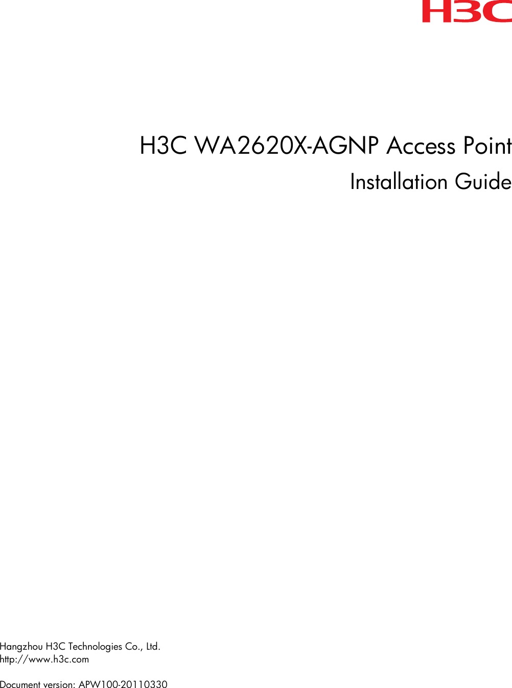   H3C WA2620X-AGNP Access Point Installation Guide                          Hangzhou H3C Technologies Co., Ltd.  http://www.h3c.com  Document version: APW100-20110330 