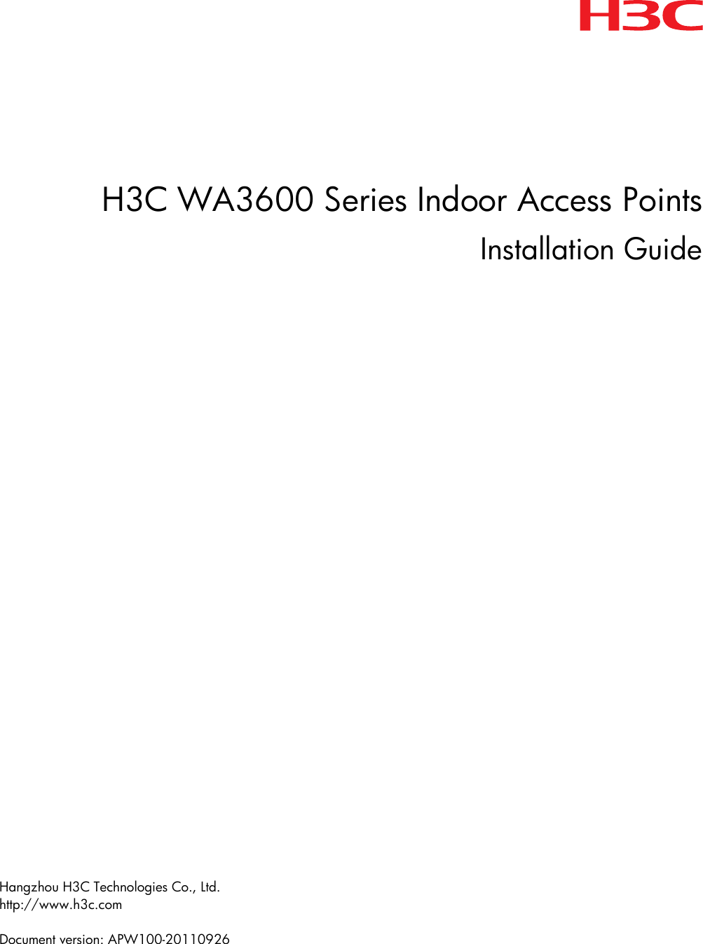 H3C WA3600 Series Indoor Access PointsInstallation Guide                      Hangzhou H3C Technologies Co., Ltd.  http://www.h3c.com  Document version: APW100-20110926 