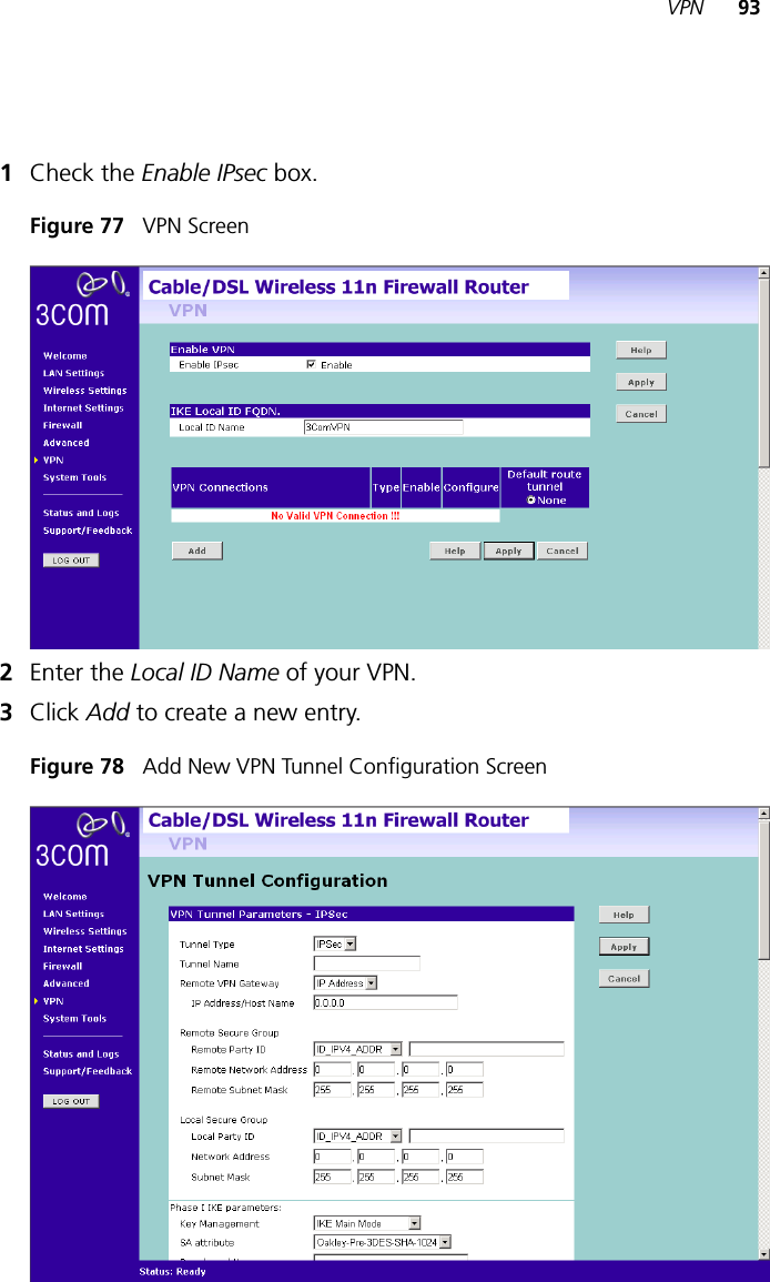 VPN 931Check the Enable IPsec box. Figure 77   VPN Screen2Enter the Local ID Name of your VPN. 3Click Add to create a new entry. Figure 78   Add New VPN Tunnel Configuration Screen