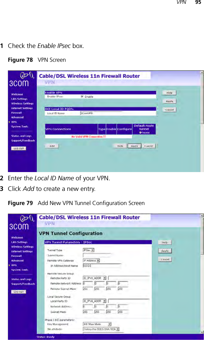 VPN 951Check the Enable IPsec box. Figure 78   VPN Screen2Enter the Local ID Name of your VPN. 3Click Add to create a new entry. Figure 79   Add New VPN Tunnel Configuration Screen