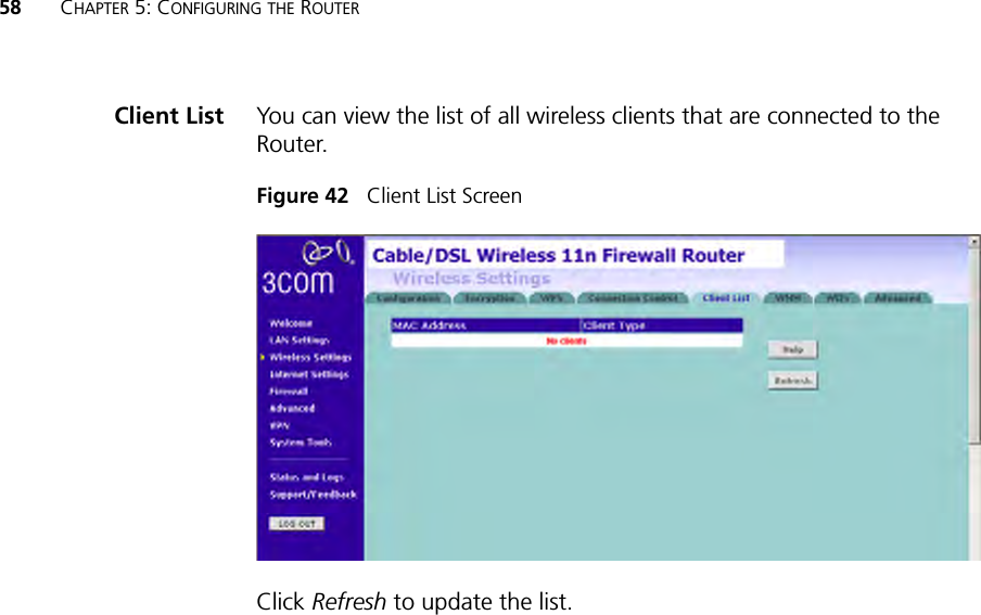 58 CHAPTER 5: CONFIGURING THE ROUTERClient List You can view the list of all wireless clients that are connected to the Router. Figure 42   Client List ScreenClick Refresh to update the list.