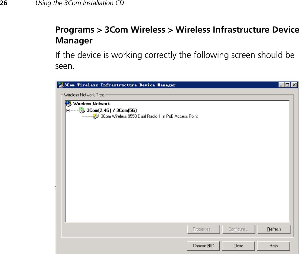 26 Using the 3Com Installation CDPrograms &gt; 3Com Wireless &gt; Wireless Infrastructure Device ManagerIf the device is working correctly the following screen should be seen.