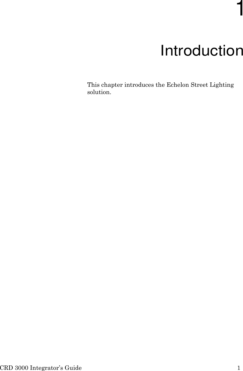 CRD 3000 Integrator&rsquo;s Guide 1   1 Introduction  This chapter introduces the Echelon Street Lighting solution. 