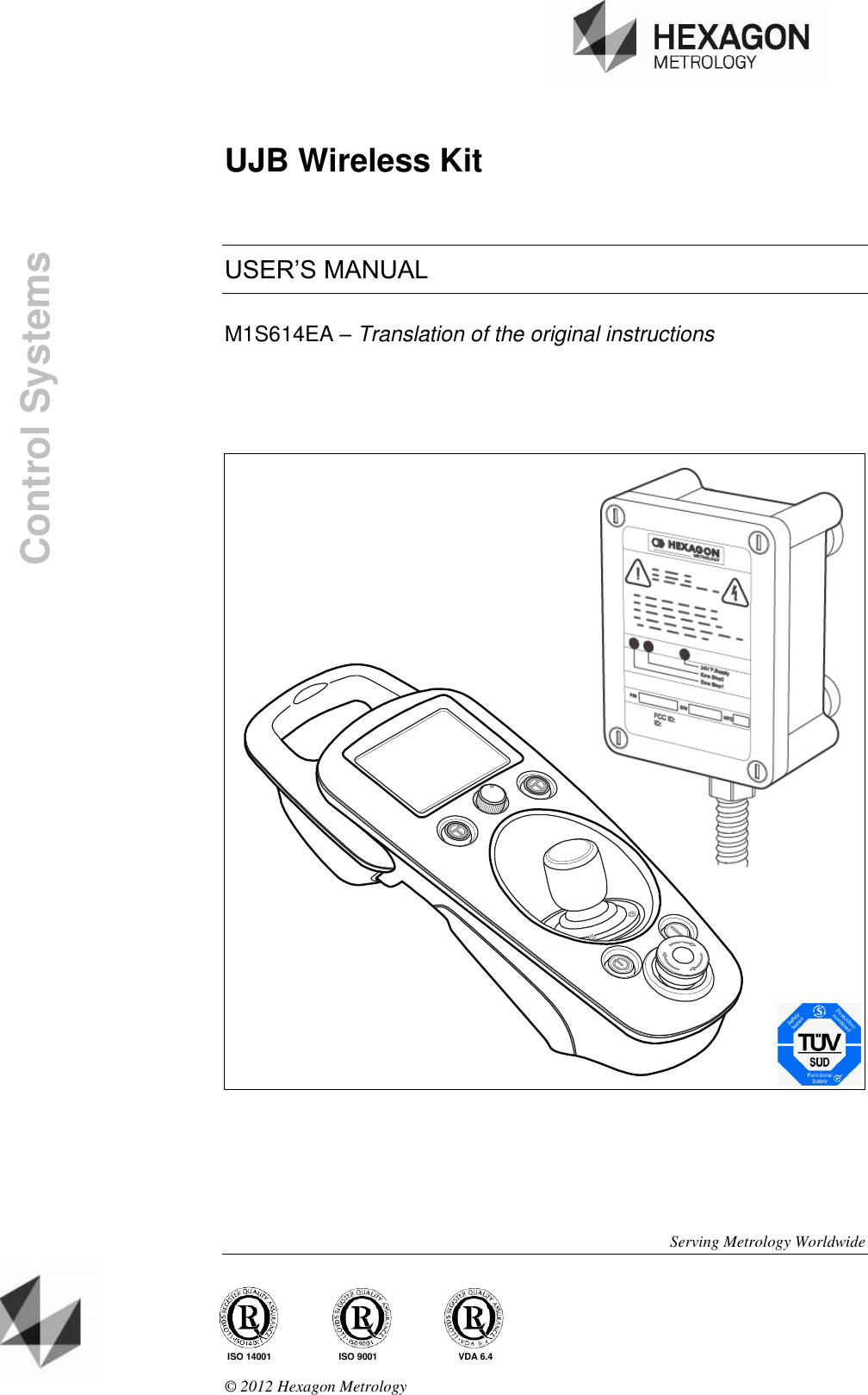     Serving Metrology Worldwide                               ISO 9001 VDA 6.4  ISO 14001  © 2012 Hexagon Metrology UJB Wireless Kit  USER’S MANUAL M1S614EA – Translation of the original instructions    Control Systems 