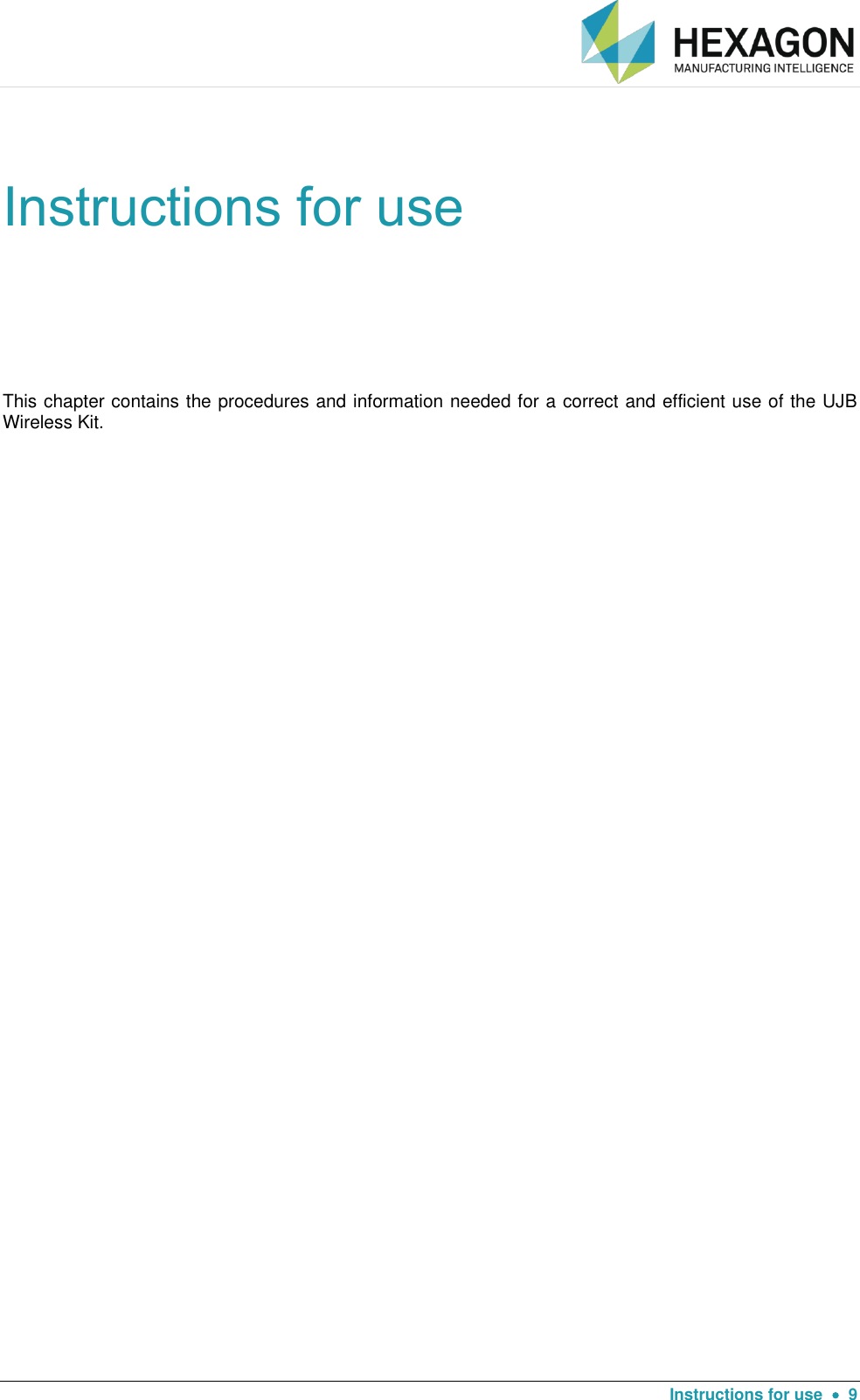   Instructions for use    9 Instructions for use  This chapter contains the procedures and information needed for a correct and efficient use of the UJB Wireless Kit.    