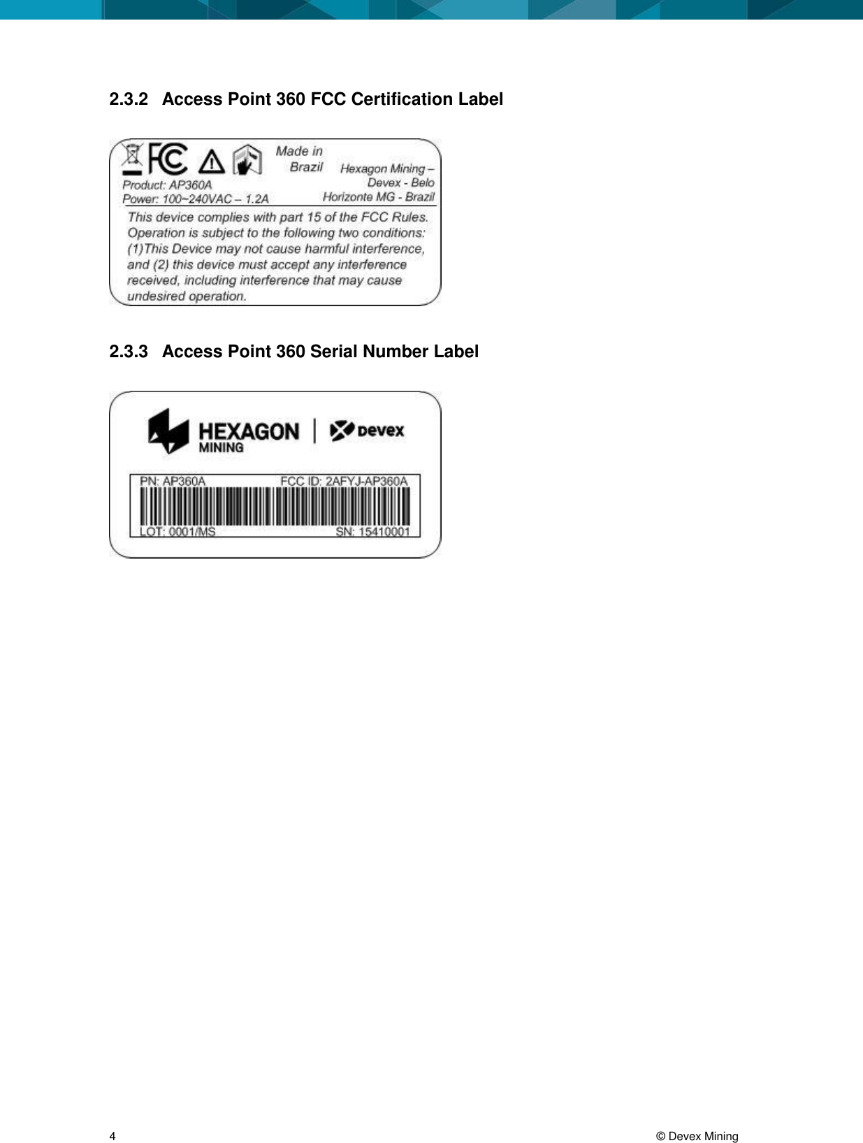  4     &copy; Devex Mining 2.3.2  Access Point 360 FCC Certification Label    2.3.3  Access Point 360 Serial Number Label   