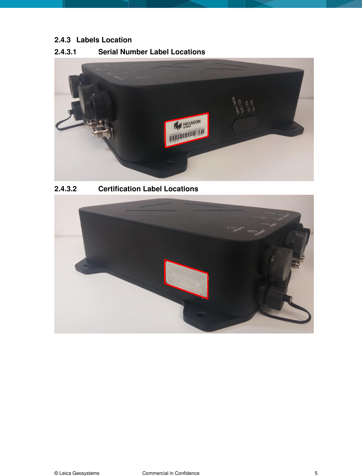© Leica Geosystems Commercial in Confidence 5 2.4.3 Labels Location 2.4.3.1 Serial Number Label Locations 2.4.3.2 Certification Label Locations