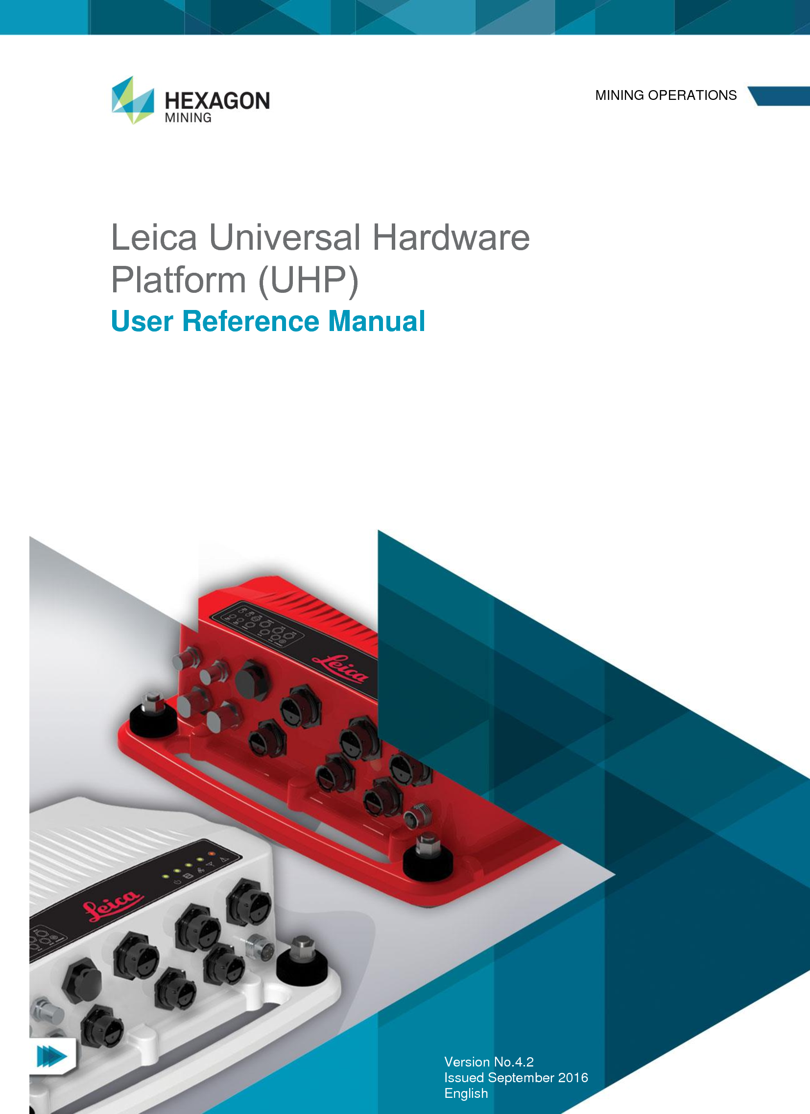     Leica Universal Hardware Platform (UHP)  User Reference Manual     Version No.4.2  Issued September 2016  English MINING OPERATIONS 