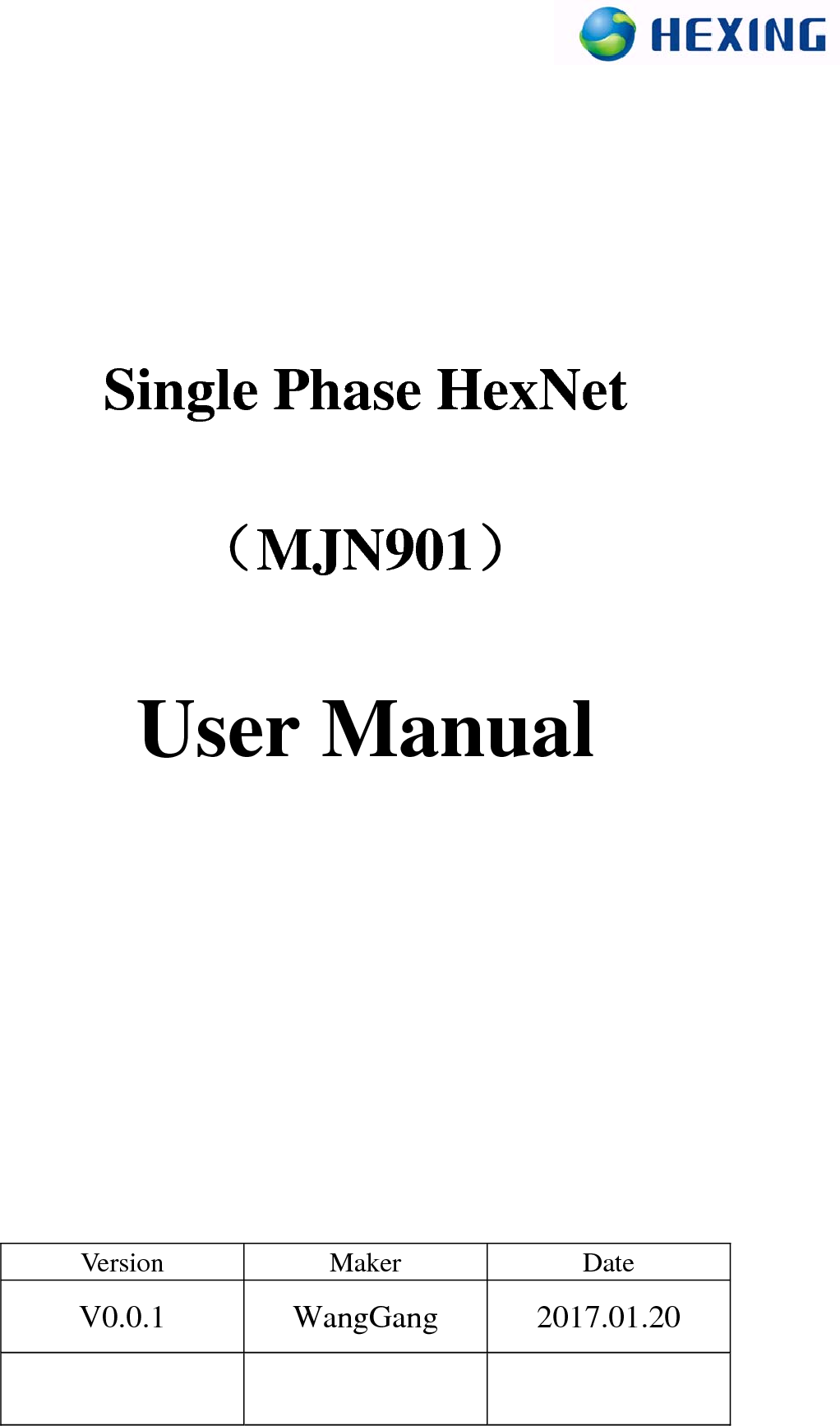  Single Phase HexNet  （MJN901）  User Manual                     Version Maker  Date V0.0.1 WangGang 2017.01.20         