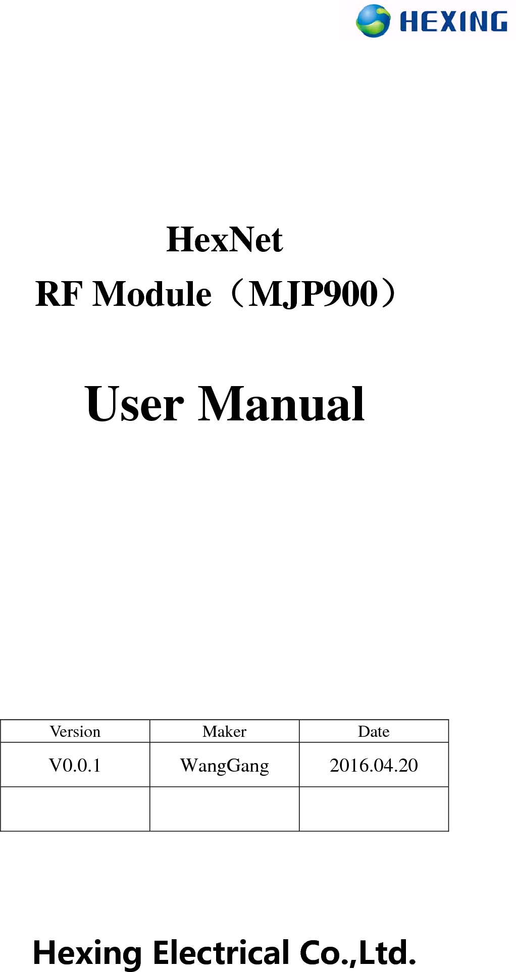  HexNet RF Module（MJP900）  User Manual                     Version Maker  Date V0.0.1 WangGang 2016.04.20         Hexing Electrical Co.,Ltd. 