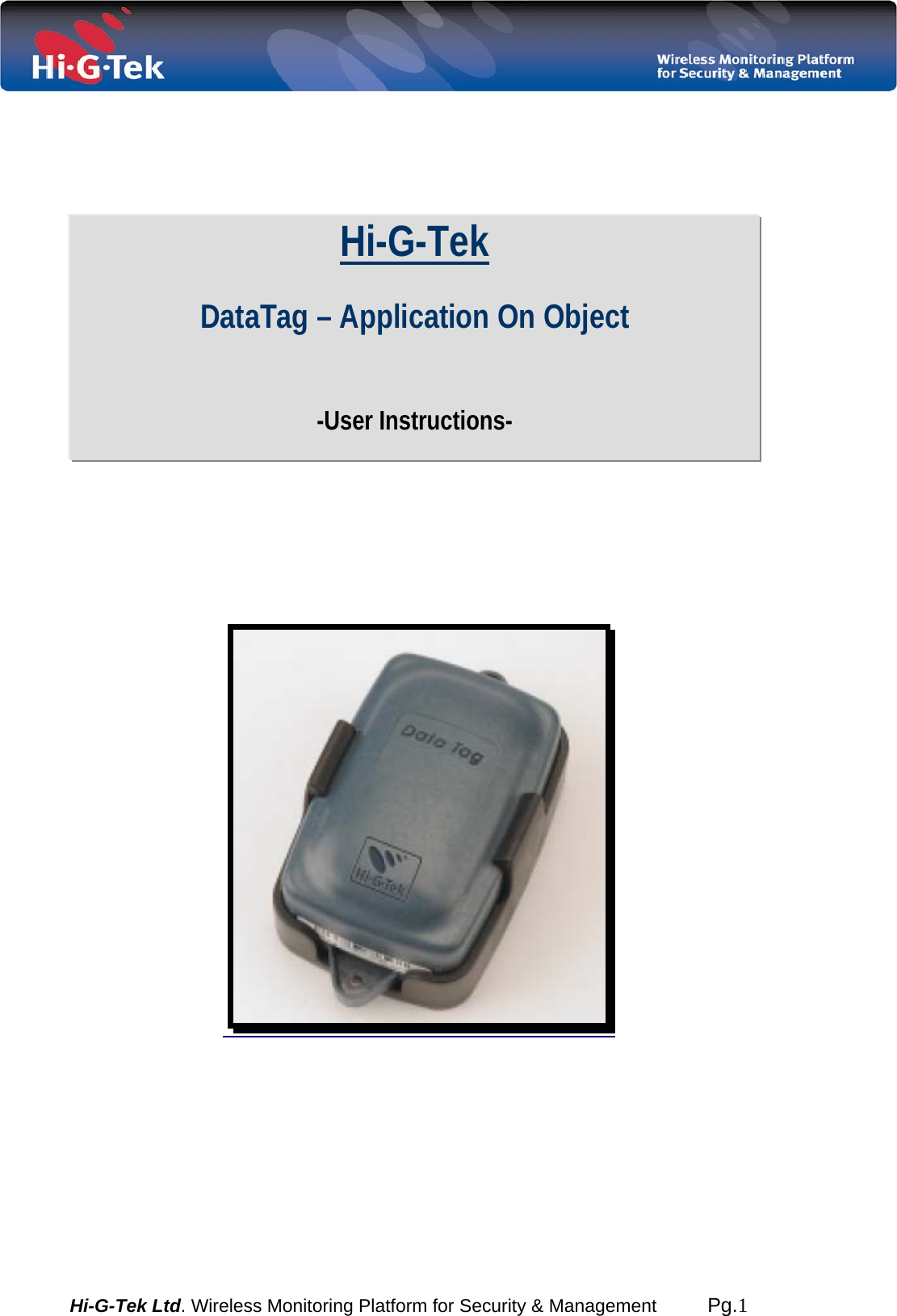  Hi-G-Tek Ltd. Wireless Monitoring Platform for Security &amp; Management         Pg.1                                 Hi-G-Tek  DataTag – Application On Object   -User Instructions- 