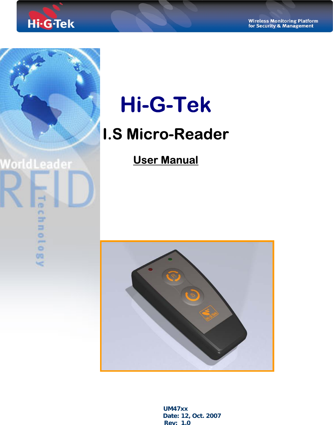                Hi-G-Tek  I.S Micro-Reader   User Manual                                                        UM47xx                      Date: 12, Oct. 2007     Rev:  1.0    