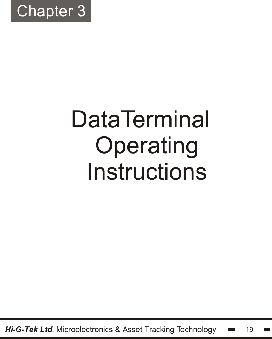 DataTerminal OperatingInstructionsChapter 3Hi-G-Tek Ltd. Microelectronics &amp; Asset Tracking Technology 19