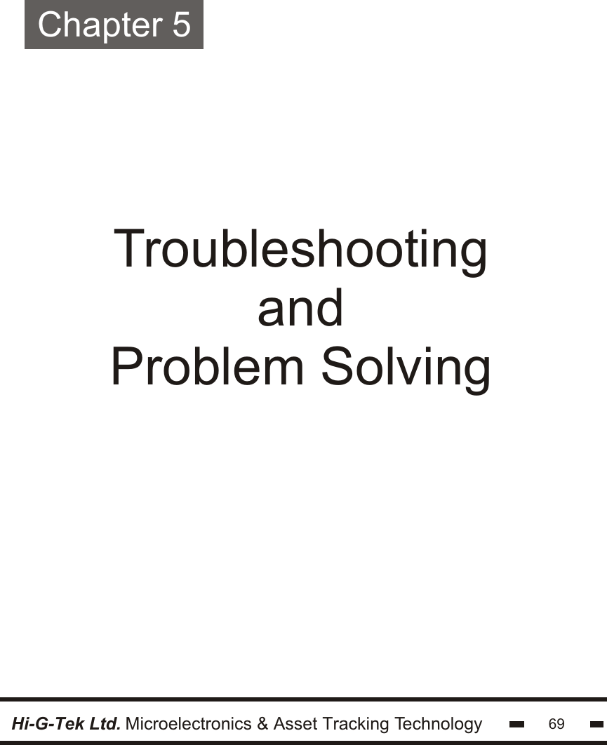TroubleshootingandProblem SolvingChapter 5Hi-G-Tek Ltd. Microelectronics &amp; Asset Tracking Technology 69
