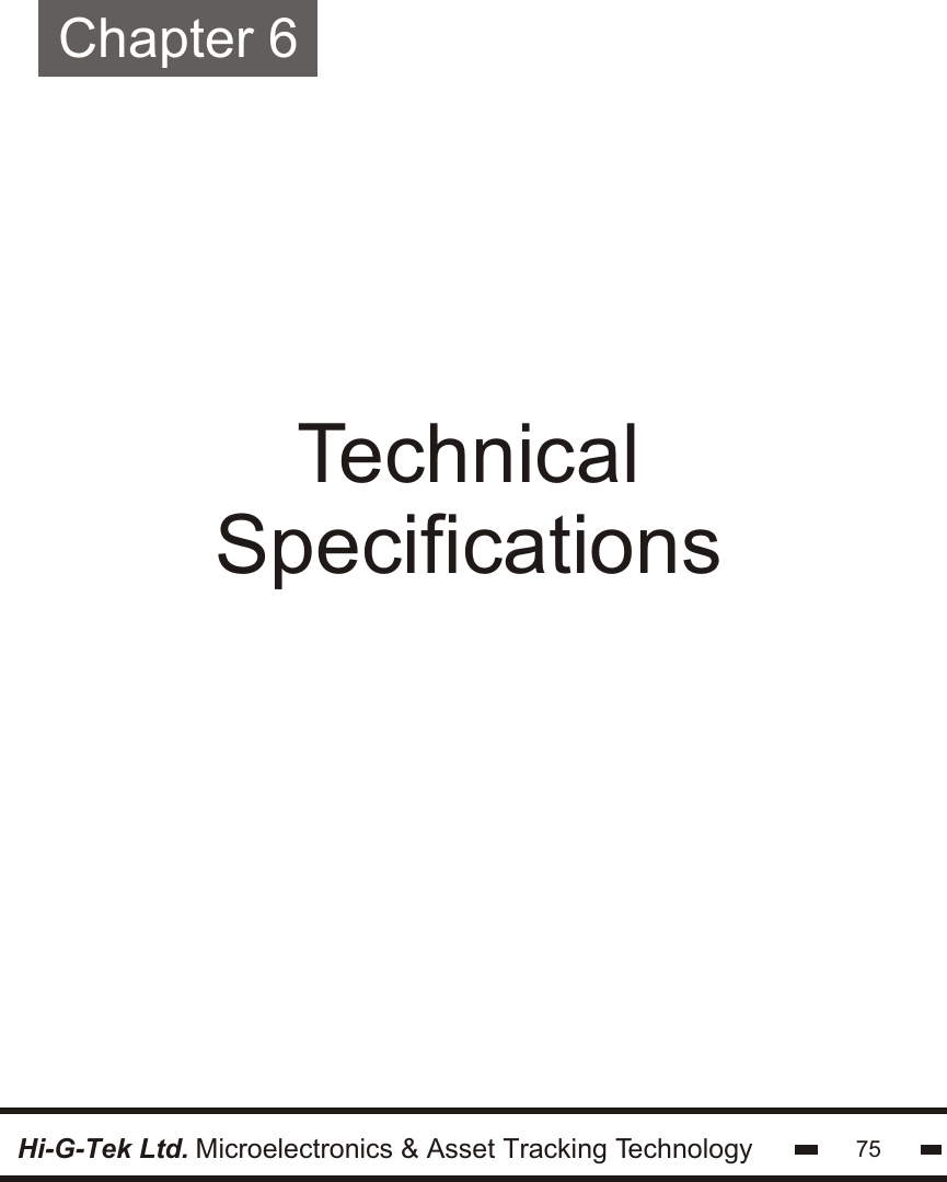 TechnicalSpecificationsChapter 6Hi-G-Tek Ltd. Microelectronics &amp; Asset Tracking Technology 75