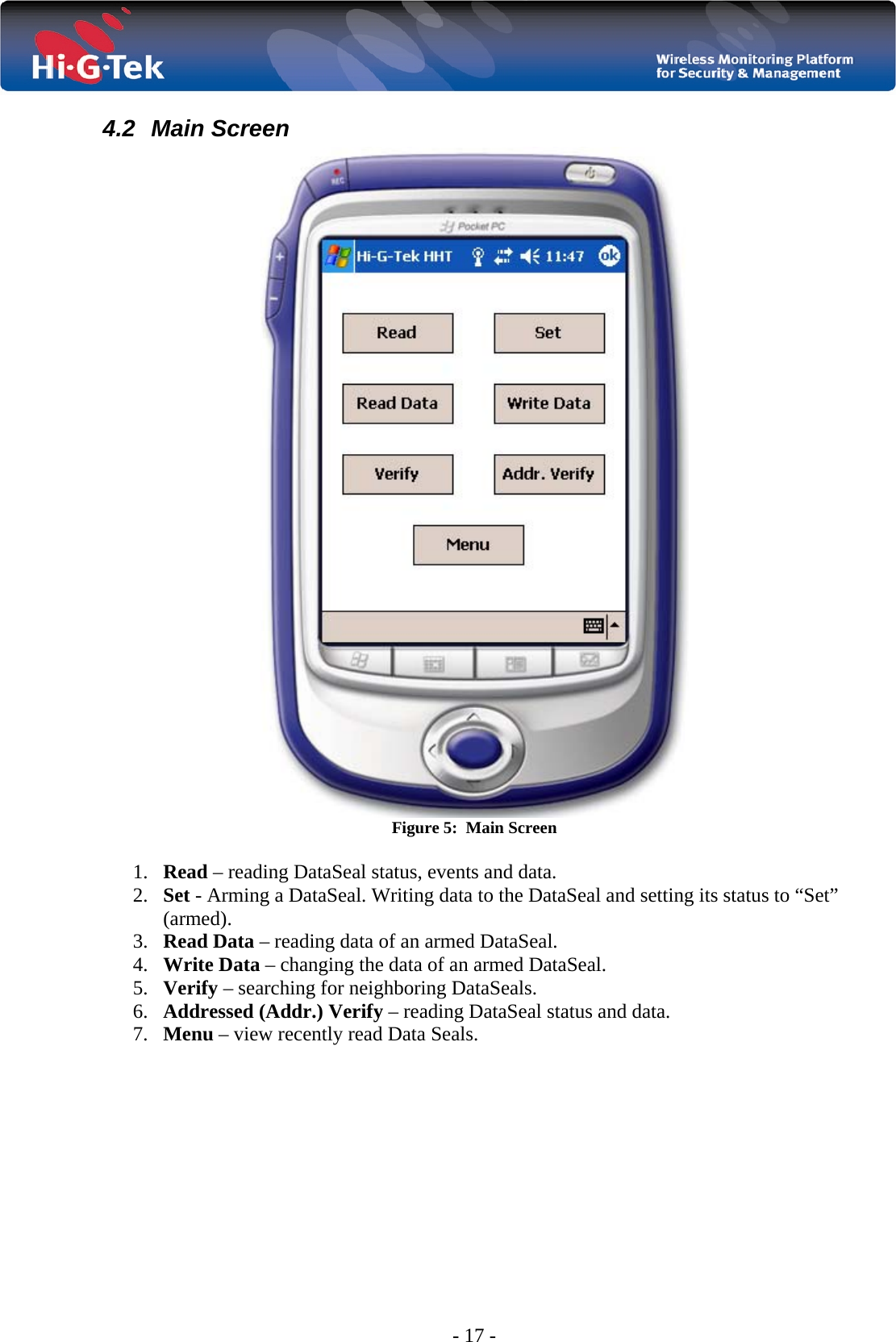  - 17 - 4.2 Main Screen  Figure 5:  Main Screen  1. Read – reading DataSeal status, events and data. 2. Set - Arming a DataSeal. Writing data to the DataSeal and setting its status to “Set” (armed). 3. Read Data – reading data of an armed DataSeal. 4. Write Data – changing the data of an armed DataSeal. 5. Verify – searching for neighboring DataSeals. 6. Addressed (Addr.) Verify – reading DataSeal status and data. 7. Menu – view recently read Data Seals. 