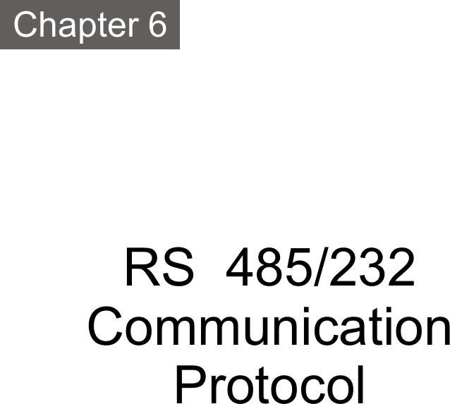 Chapter 6RS  485/232 Communication Protocol 