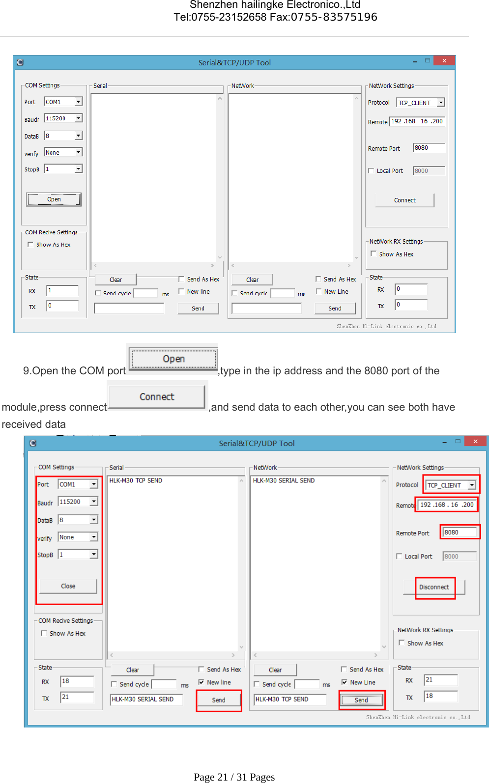                                    Shenzhen hailingke Electronico.,Ltd                                  Tel:0755-23152658 Fax:0755-83575196   Page 21 / 31 Pages  9.Open the COM port ,type in the ip address and the 8080 port of the module,press connect ,and send data to each other,you can see both have received data    