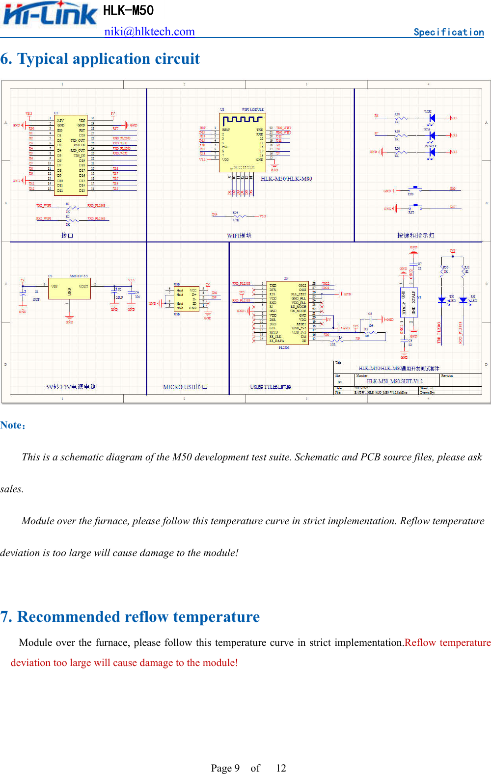                          niki@hlktech.com                                    Specification         HLK-M50 Page 9    of      12 6. Typical application circuit  Note： This is a schematic diagram of the M50 development test suite. Schematic and PCB source files, please ask sales. Module over the furnace, please follow this temperature curve in strict implementation. Reflow temperature deviation is too large will cause damage to the module!  7. Recommended reflow temperature Module over the furnace, please follow this temperature curve in strict implementation.Reflow temperature deviation too large will cause damage to the module!    