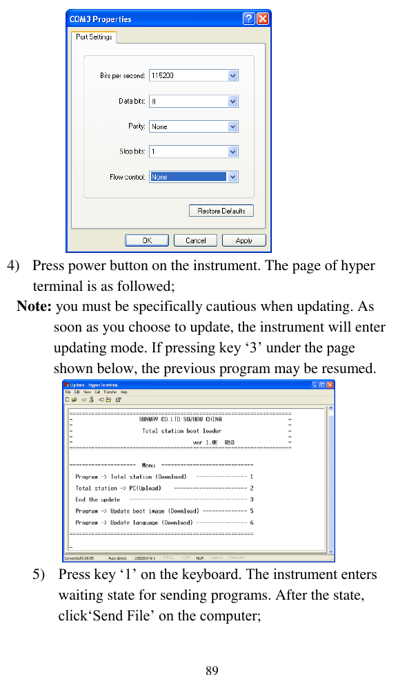   89  4) Press power button on the instrument. The page of hyper terminal is as followed; Note: you must be specifically cautious when updating. As soon as you choose to update, the instrument will enter updating mode. If pressing key ‘3’ under the page shown below, the previous program may be resumed.  5) Press key ‘1’ on the keyboard. The instrument enters waiting state for sending programs. After the state, click‘Send File’ on the computer; 