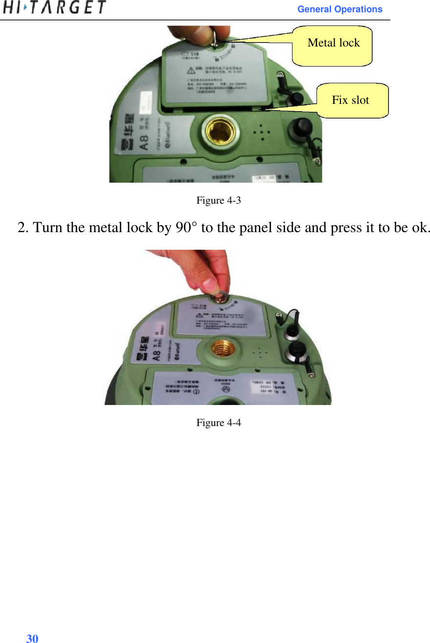 General Operations   Metal lock     Fix slot         Figure 4-3  2. Turn the metal lock by 90° to the panel side and press it to be ok.                 Figure 4-4                    30    