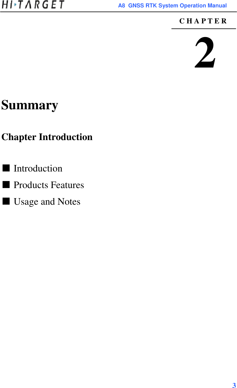 A8  GNSS RTK System Operation Manual  C H A P T E R  2    Summary    Chapter Introduction    ■ Introduction  ■ Products Features  ■ Usage and Notes                             3     