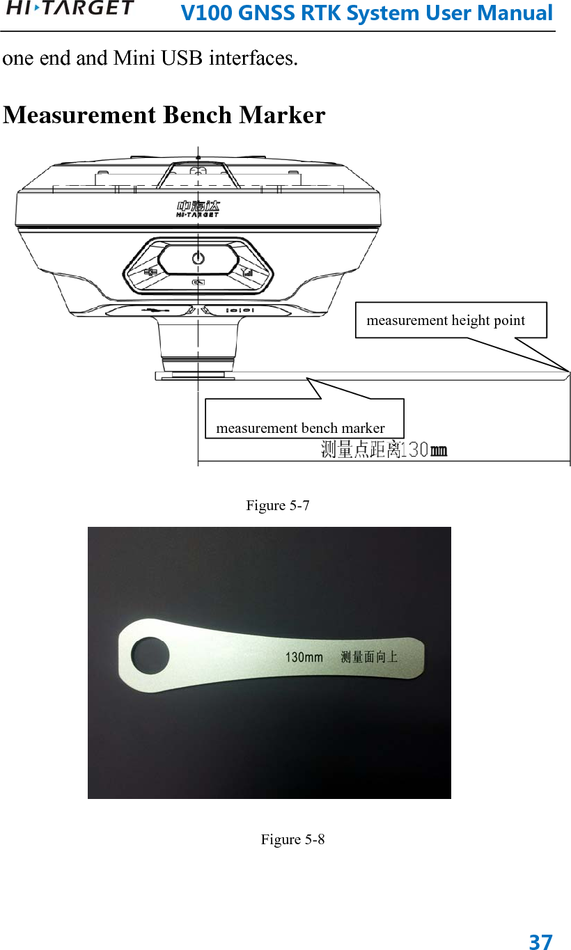      V100GNSSRTKSystemUserManual37one end and Mini USB interfaces. Measurement Bench Marker  Figure 5-7  Figure 5-8 measurementbenchmarkermeasurement height point 