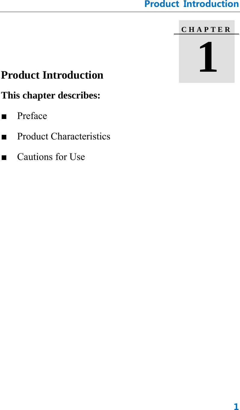 Product Introduction1    Product Introduction   This chapter describes:   ■  Preface ■  Product Characteristics ■  Cautions for Use C H A P T E R   1  