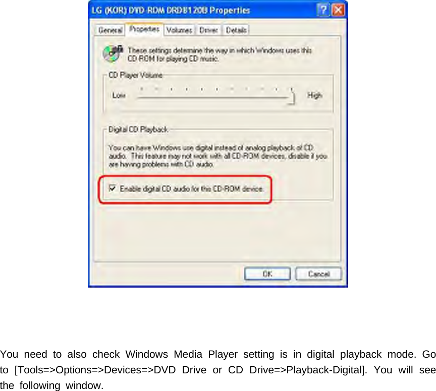 You need to also check Windows Media Player setting is in digital playback mode. Goto [Tools=>Options=>Devices=>DVD Drive or CD Drive=>Playback-Digital]. You will seethe following window.