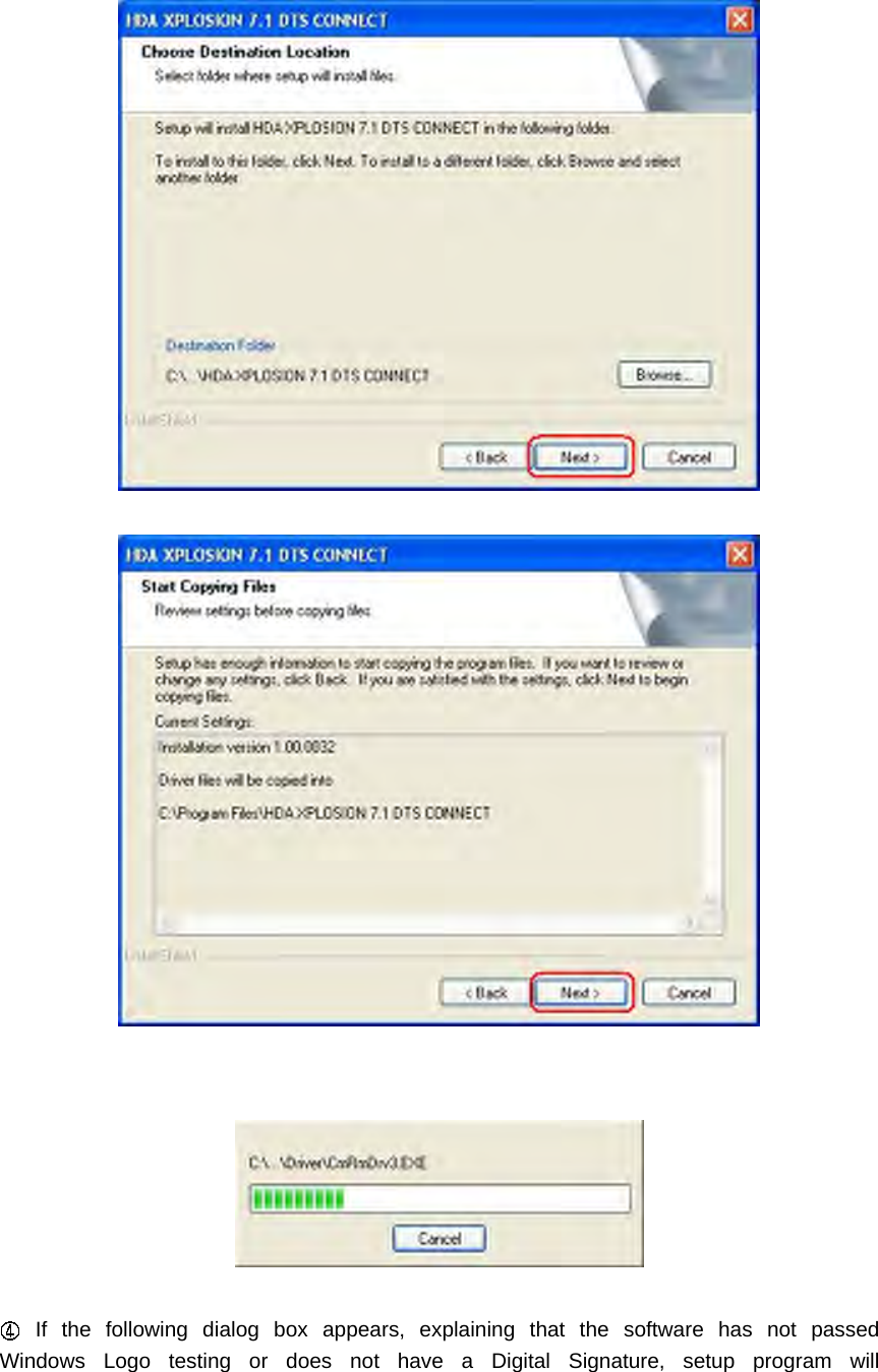 If the following dialog box appears, explaining that the software has not passedWindows Logo testing or does not have a Digital Signature, setup program will