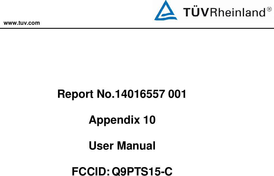 www.tuv.com          Report No.14016557 001  Appendix 10  User Manual  FCCID: Q9PTS15-C 
